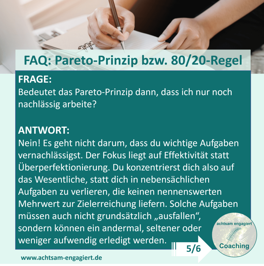 Bedeutet das Pareto-Prinzip bzw. die 80/20-Regel dann, dass ich nur noch nachlässig arbeite?
Beantwortet und visualisiert von www.achtsam-engagiert.de