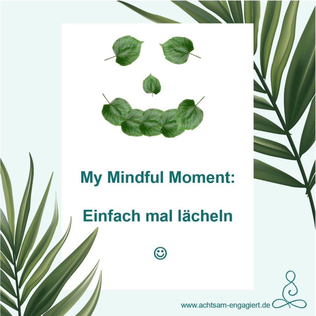 My Mindful Moment: Lächeln.

Bestimmt weißt du längst, dass unser Gehirn ein falsches Lächeln nicht von einem echten Lächeln unterscheiden kann. Wie wäre es daher heute mal mit diesem
Trick 17 der wunderbaren Selbst-überlistung?