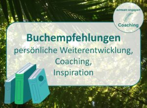 Entdecke inspirierende Buchempfehlungen für Coaching, persönliche Weiterentwicklung und Motivation. Lass dich von meinen Lieblingsbüchern inspirieren!